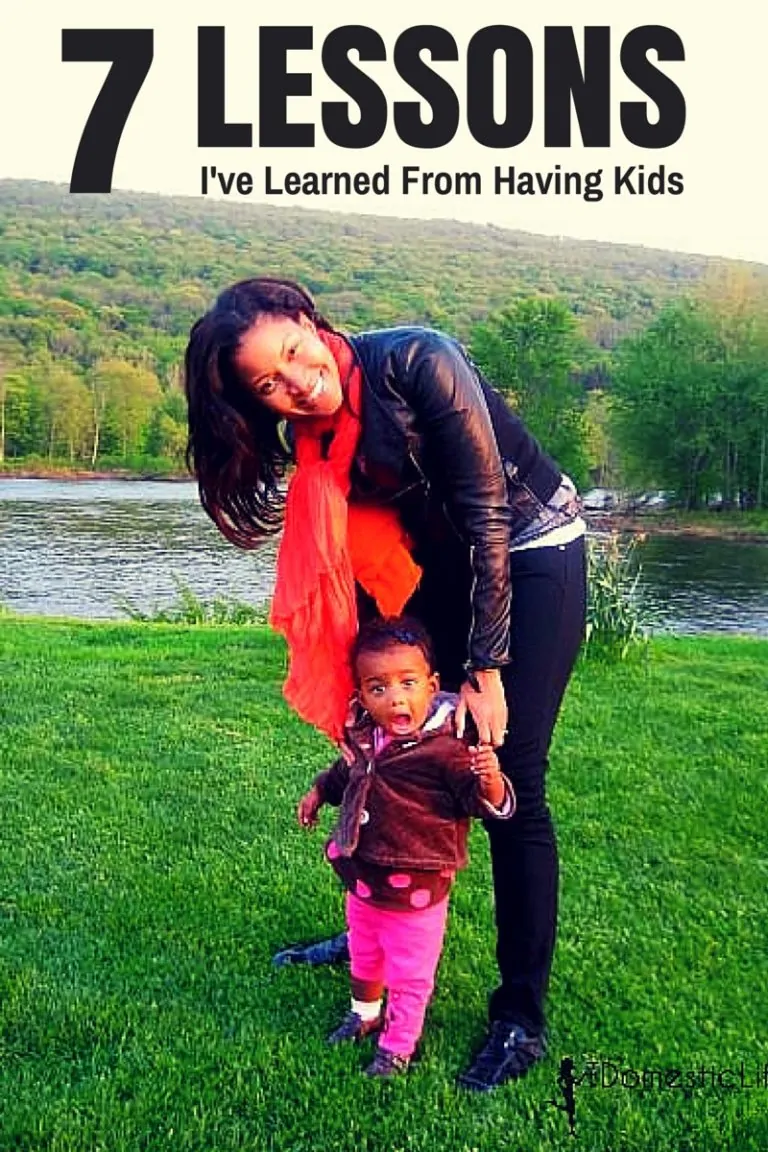 7 Valuable Lessons I’ve Learned from Having Kids