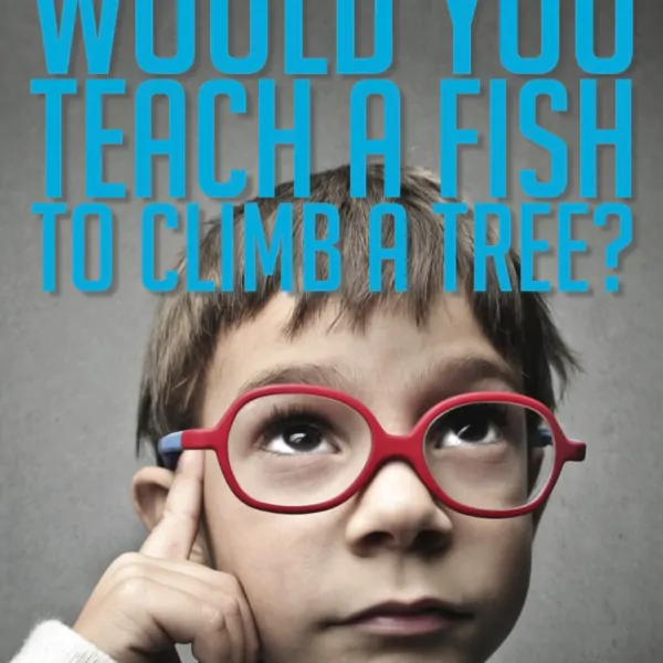 Would You Teach A Fish To Climb A Tree?  #ADHD #Autism