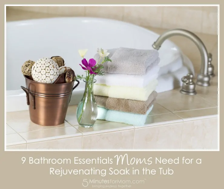 9 Bathroom Essentials Moms Need for a Rejuvenating Soak in the Tub