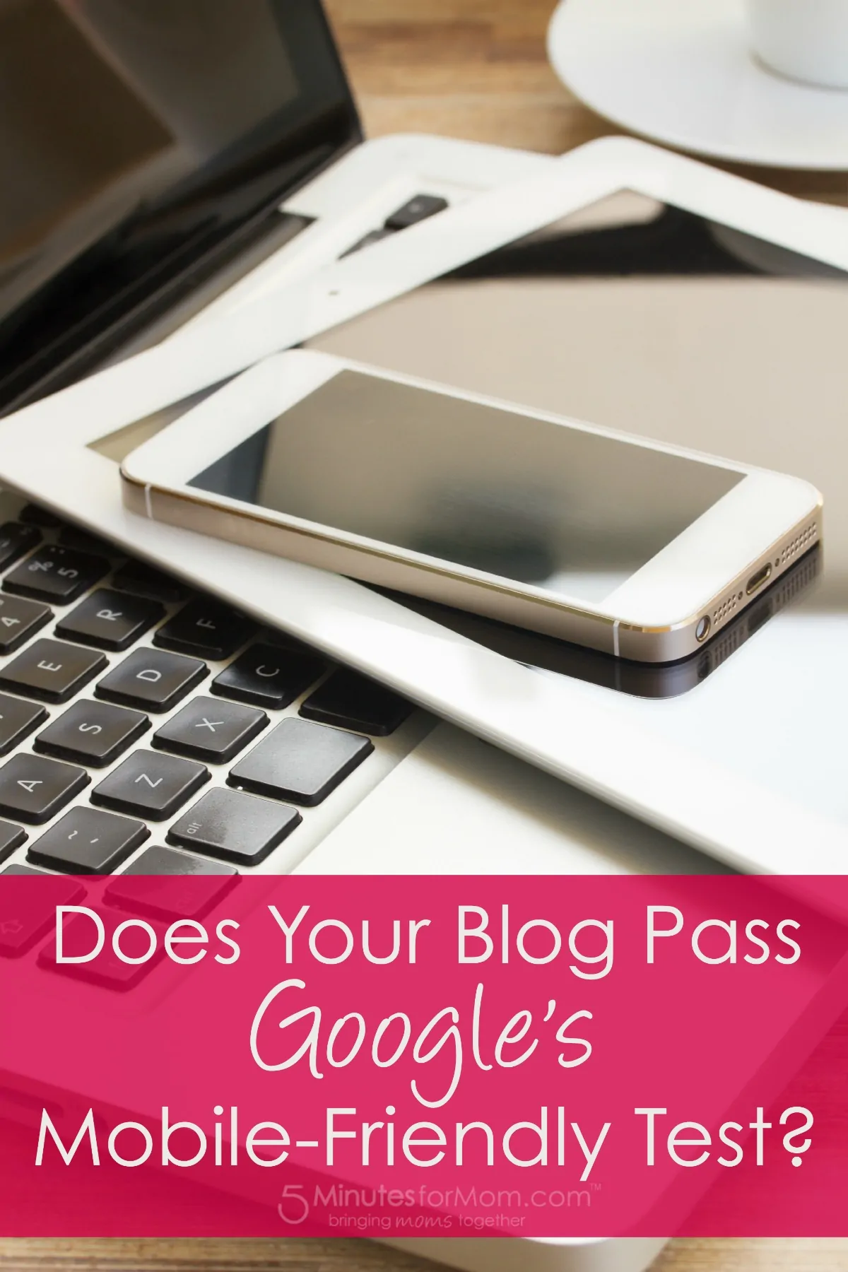 Does Your Blog Pass Googles Mobile Friendly Test