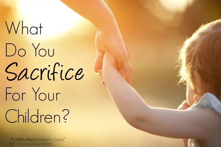 What Do You Sacrifice For Your Children