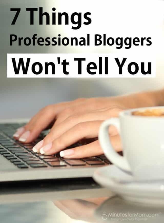7 Things Professional Bloggers Won’t Tell You 5 Minutes for Mom