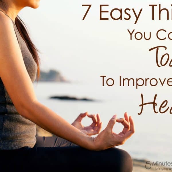 7 Easy Things You Can Do Today To Improve Your Health