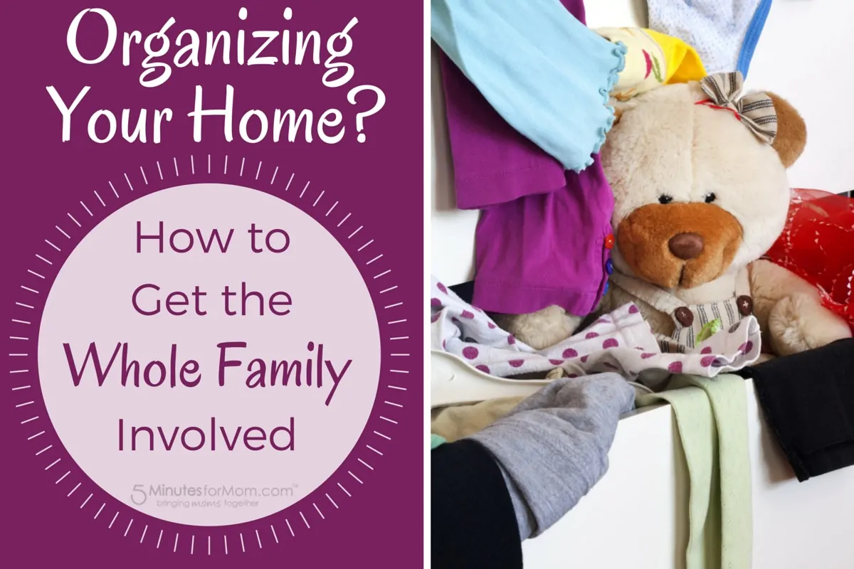 Organizing Your Home - Organization Tips to Get The Whole Family Involved