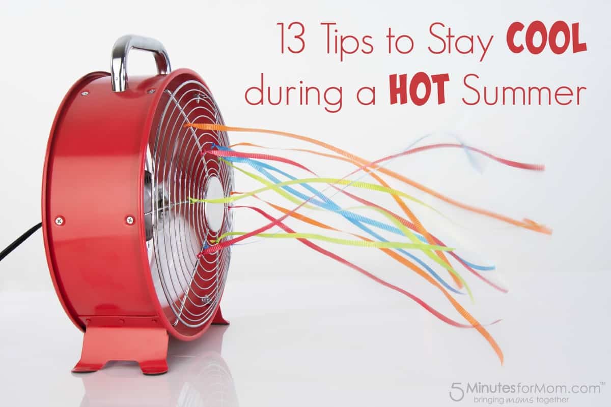 13 Tips to Stay Cool During a HOT Summer 5 Minutes for Mom