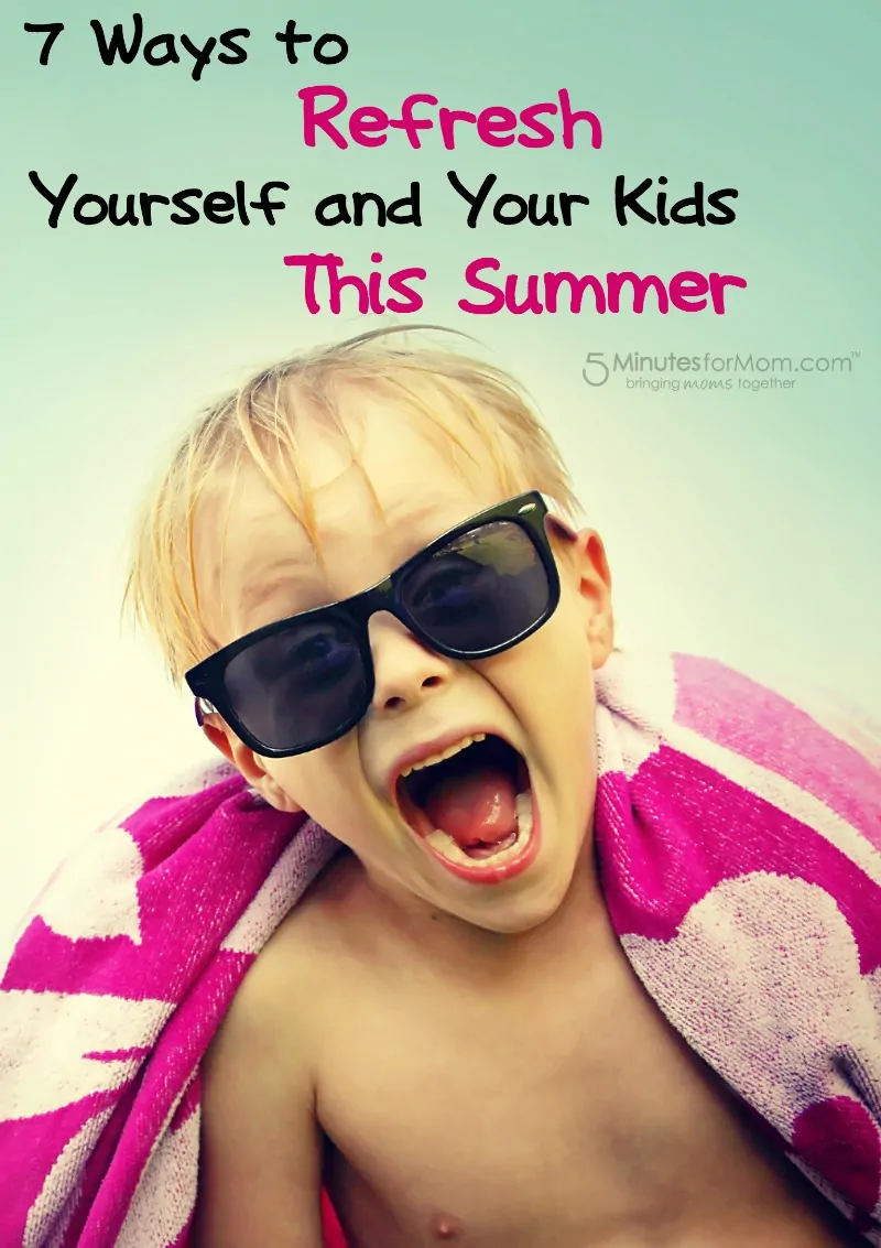 Summer Fun Family Activities - 7 Ways to Refresh Yourself and Your Kids This Summer