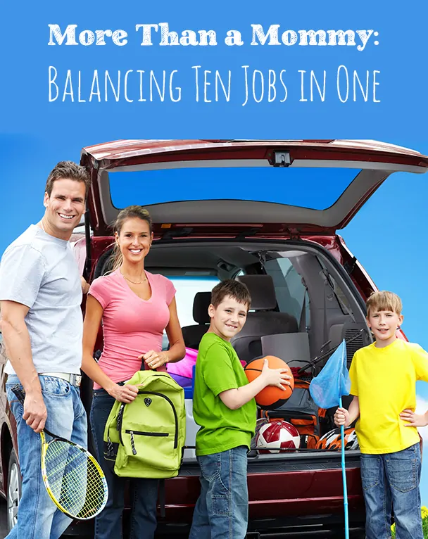 More Than a Mommy: Balancing Ten Jobs in One