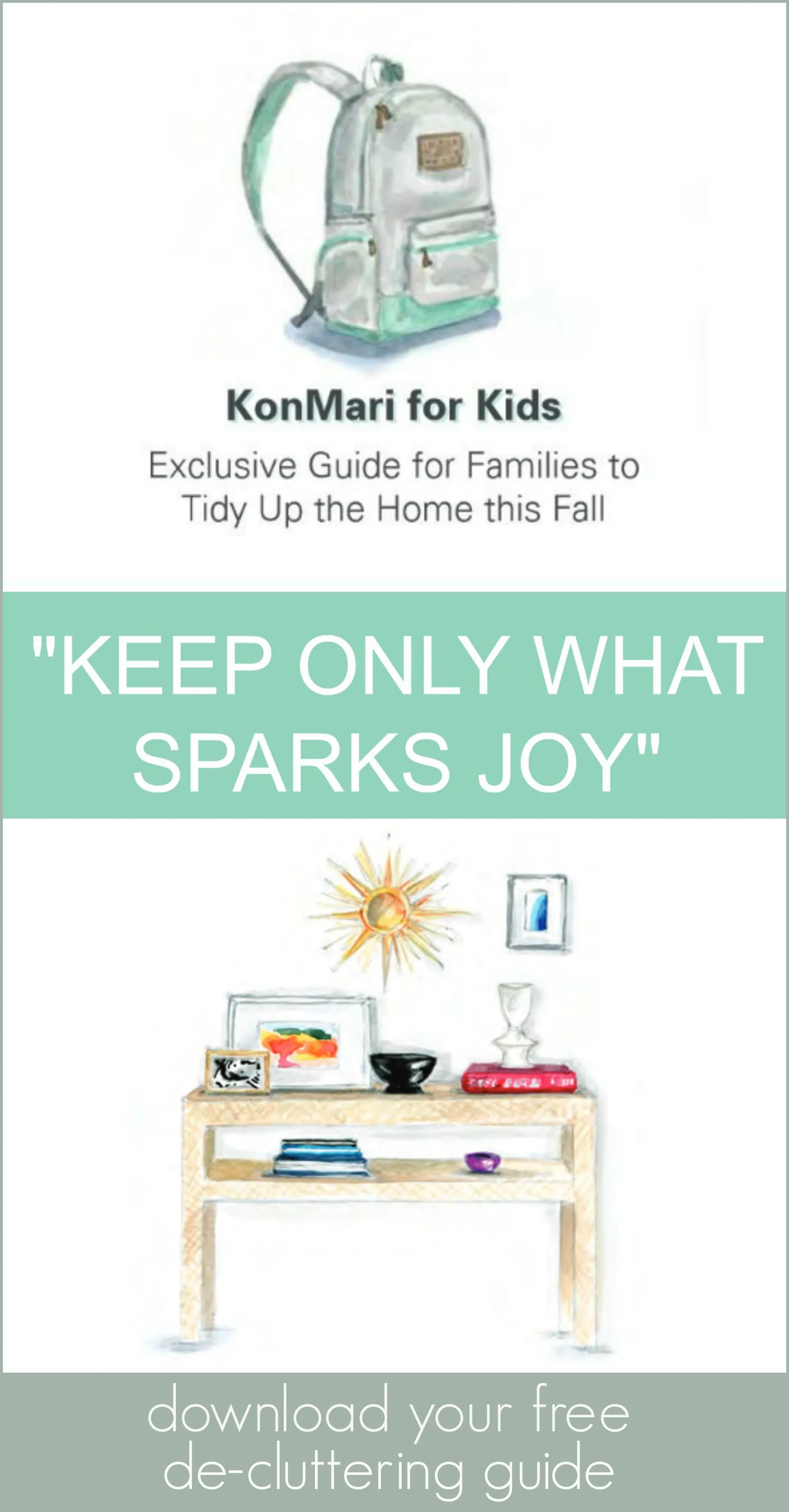 Download your free guide from KonMari for Kids Exclusive Guide for Families to Tidy Up The Home This Fall.