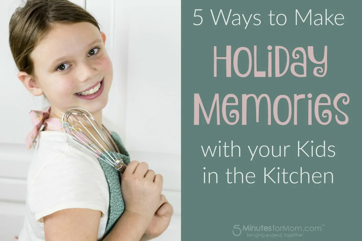 5 Ways to Make Holiday Memories with Your Kids