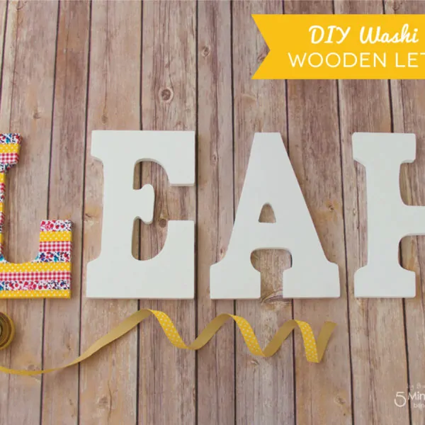 How To Decorate Wooden Letters With Washi Tape