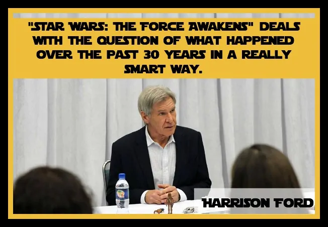 Harrison Ford Interview Quote-3-#StarWarsEvent