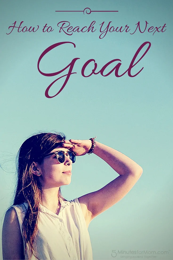 How to Reach Your Next Goal