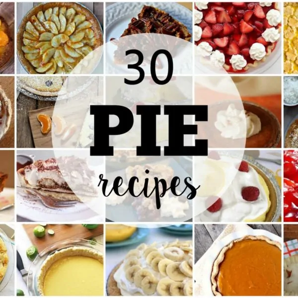 30 Pie Recipes – Your Family Will Love These Delicious Pies