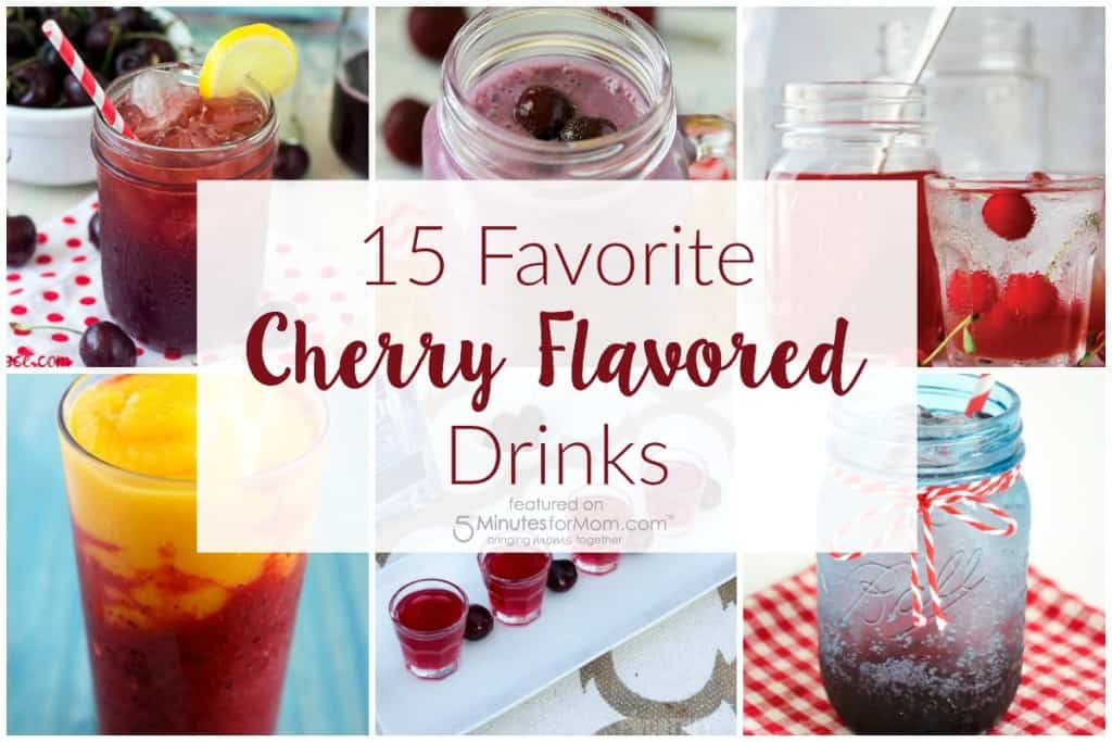 15 Favorite Cherry Flavored Drinks 5 Minutes for Mom
