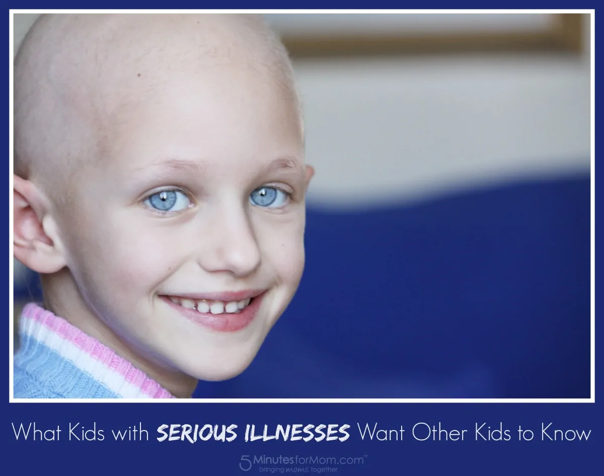 What kids with serious illnesses want other kids to know