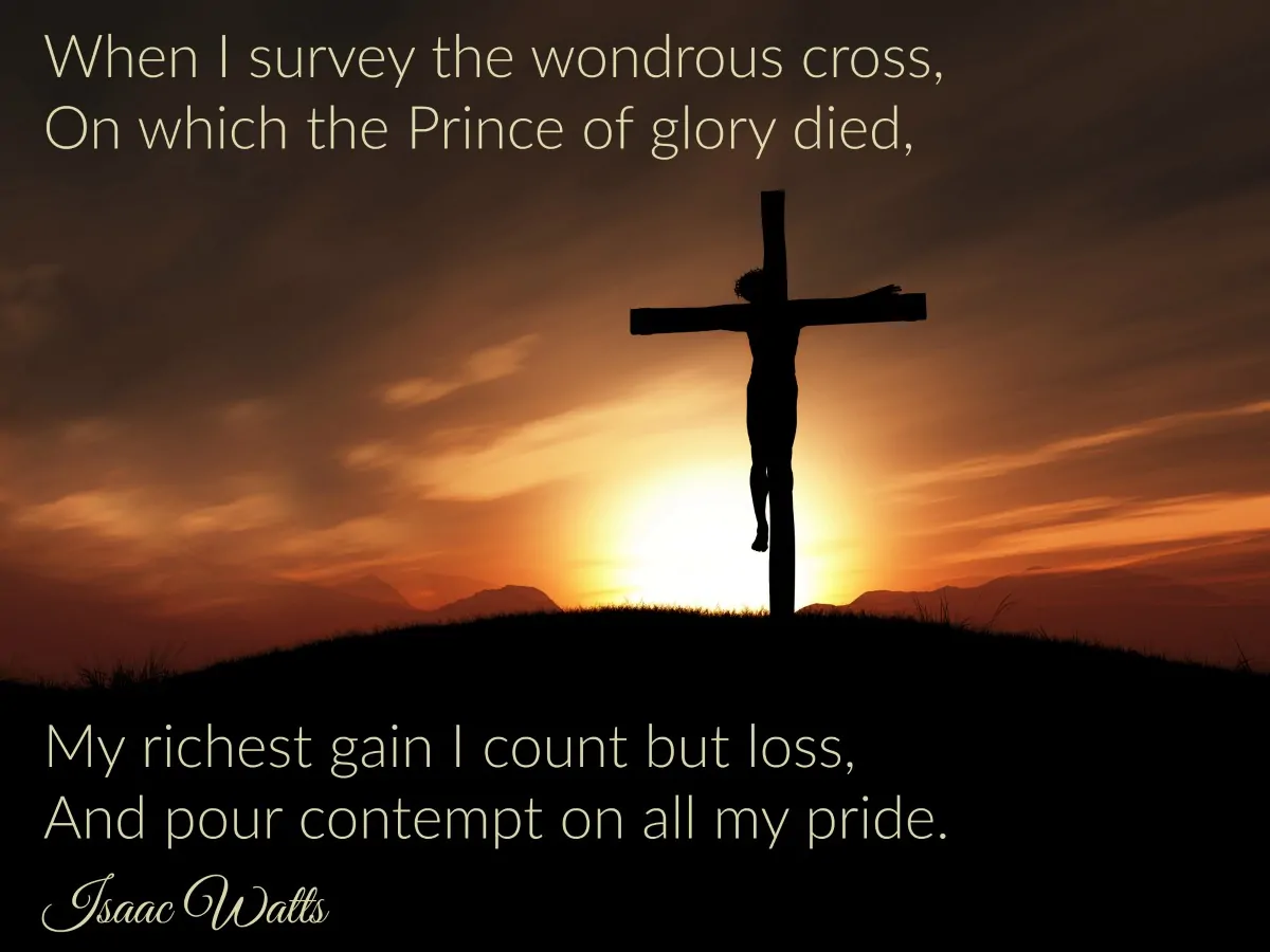 When I survey the wondrous cross