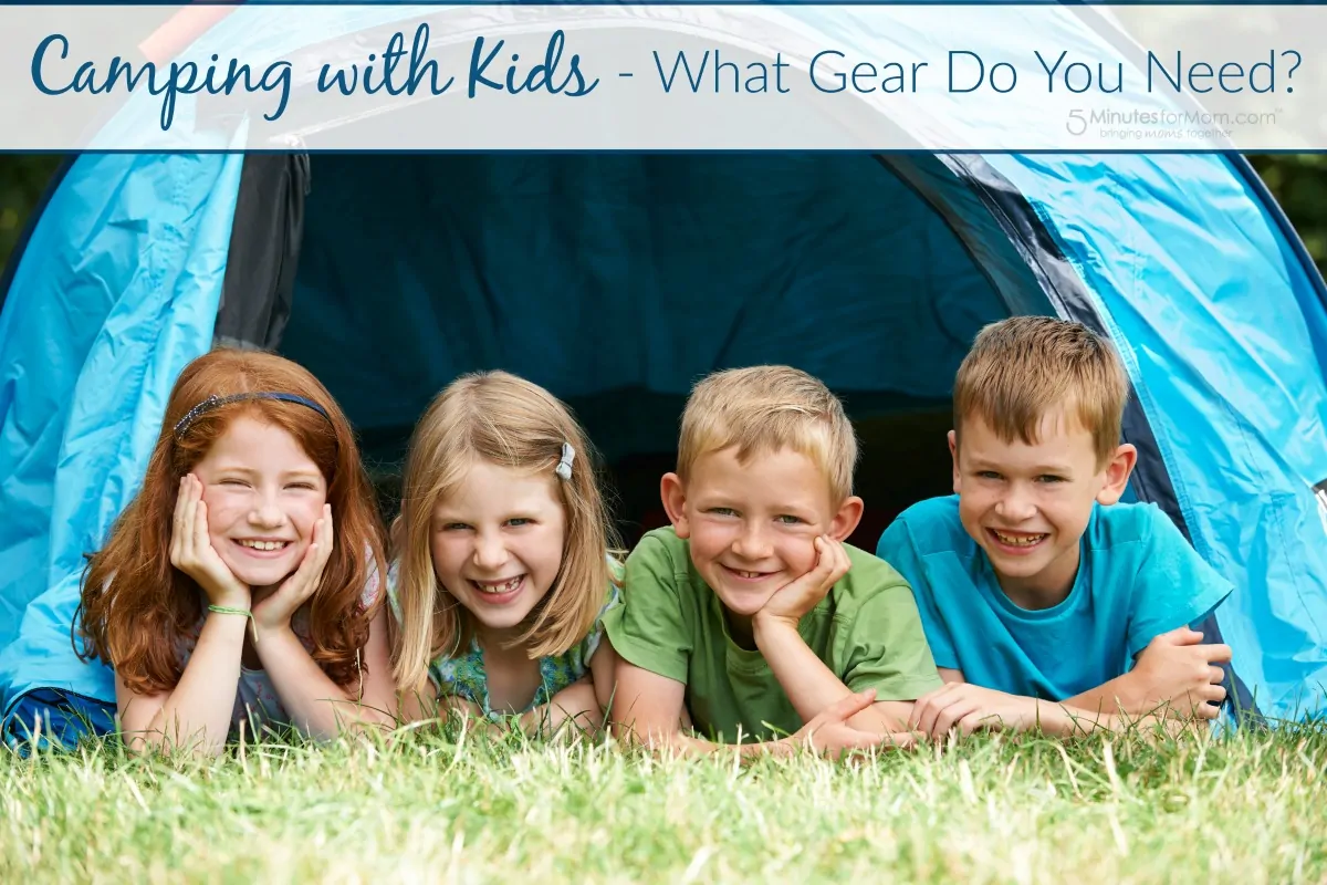 Camping with Kids - What Gear Do You Need