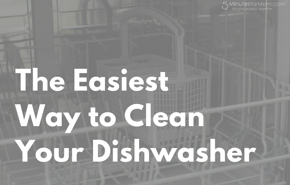 The Easiest Way to Clean Your Dishwasher 5 Minutes for Mom