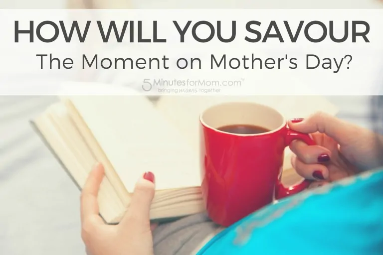 How will you savour the moment on Mothers Day