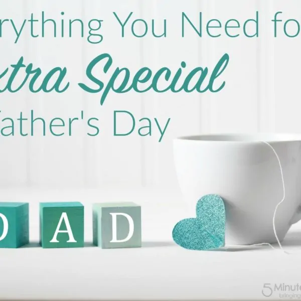 Everything You Need for an Extra Special Father’s Day