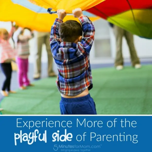 Experience More of the Playful Side of Parenting