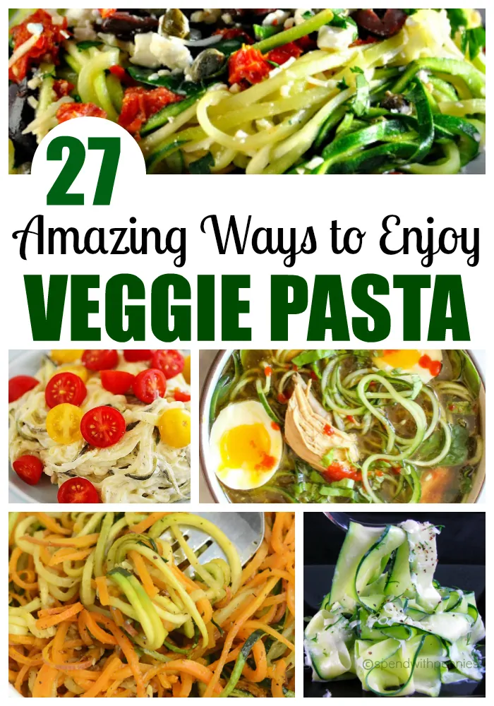 27 Amazing Ways to Enjoy Veggie Pasta - Healthy Recipes