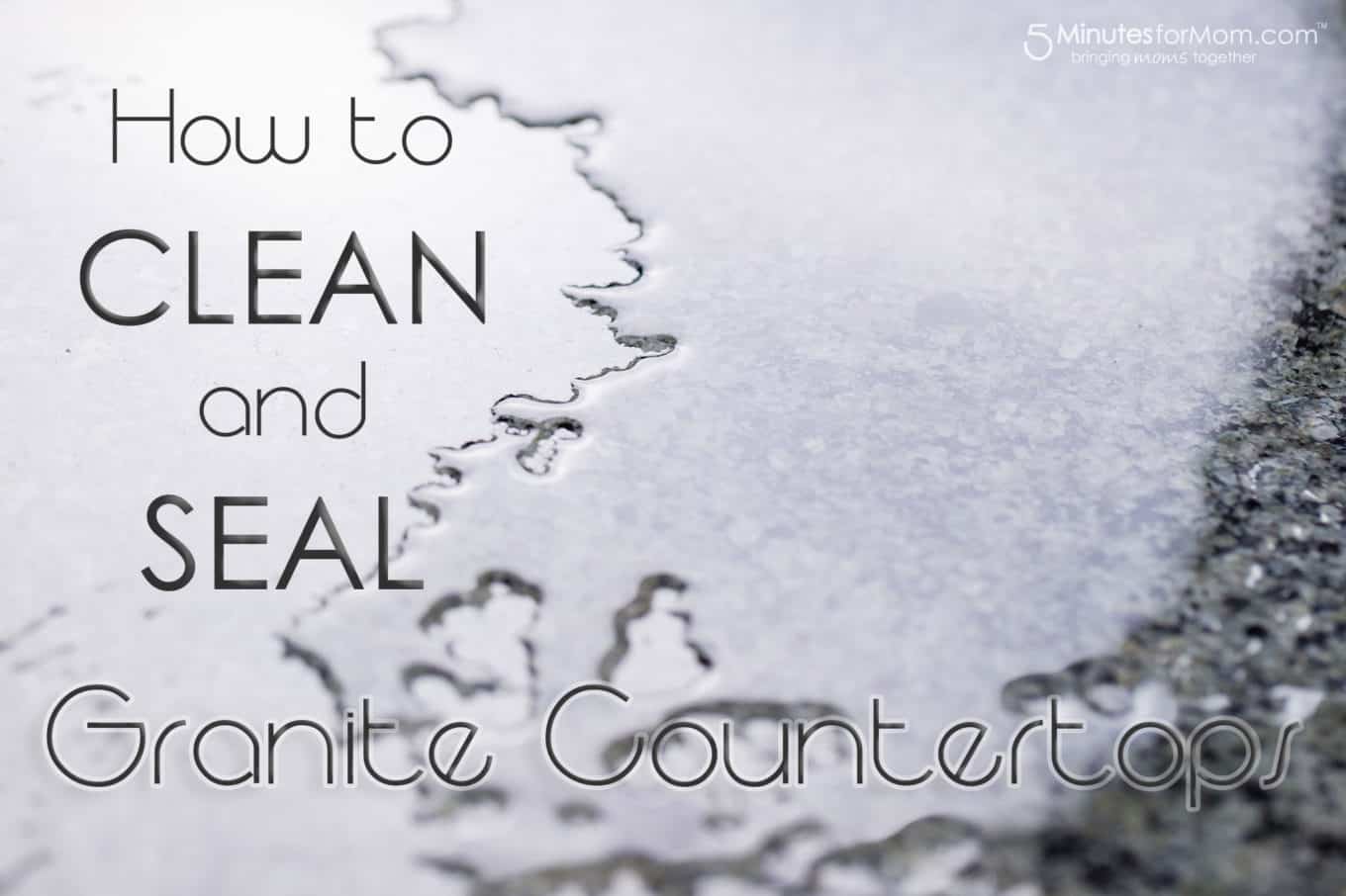 How to Clean and Seal Your Granite Countertop