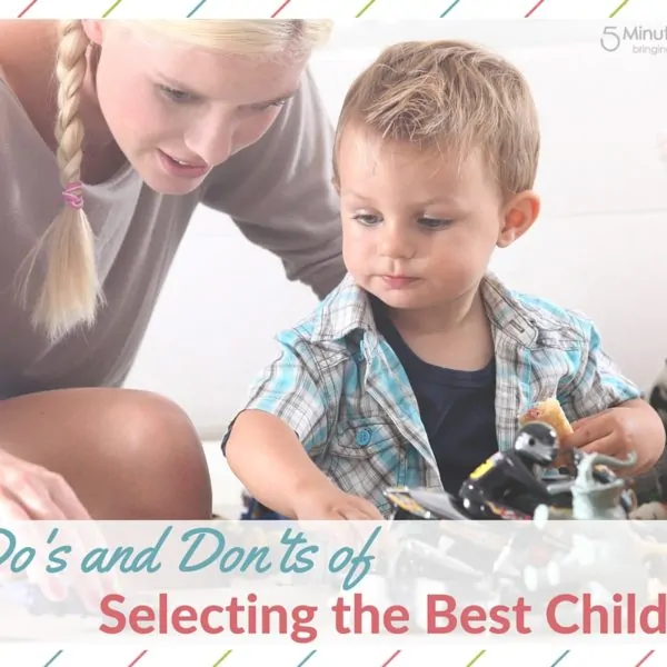 The Do’s and Don’ts of Selecting the Best Child Care