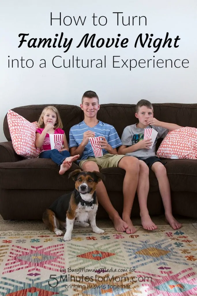 How to Turn Family Movie Night into a Cultural Experience 