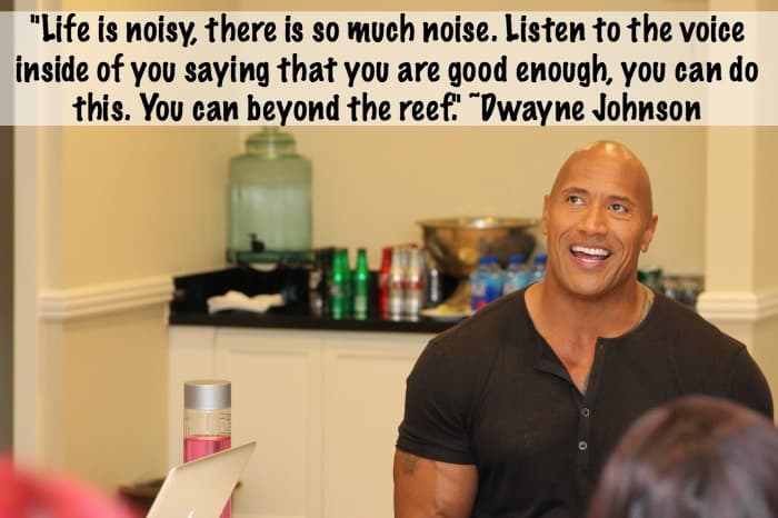 Dwayne Johnson Quote - Life is noisy, there is so much noise. Listen to the voice inside of you saying that You are good enough, you can do this. You can beyond the reef. 