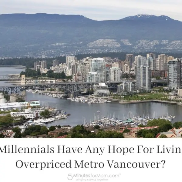 Do Millennials Have Any Hope For Living In Overpriced Metro Vancouver? #GoodMoneyBlog