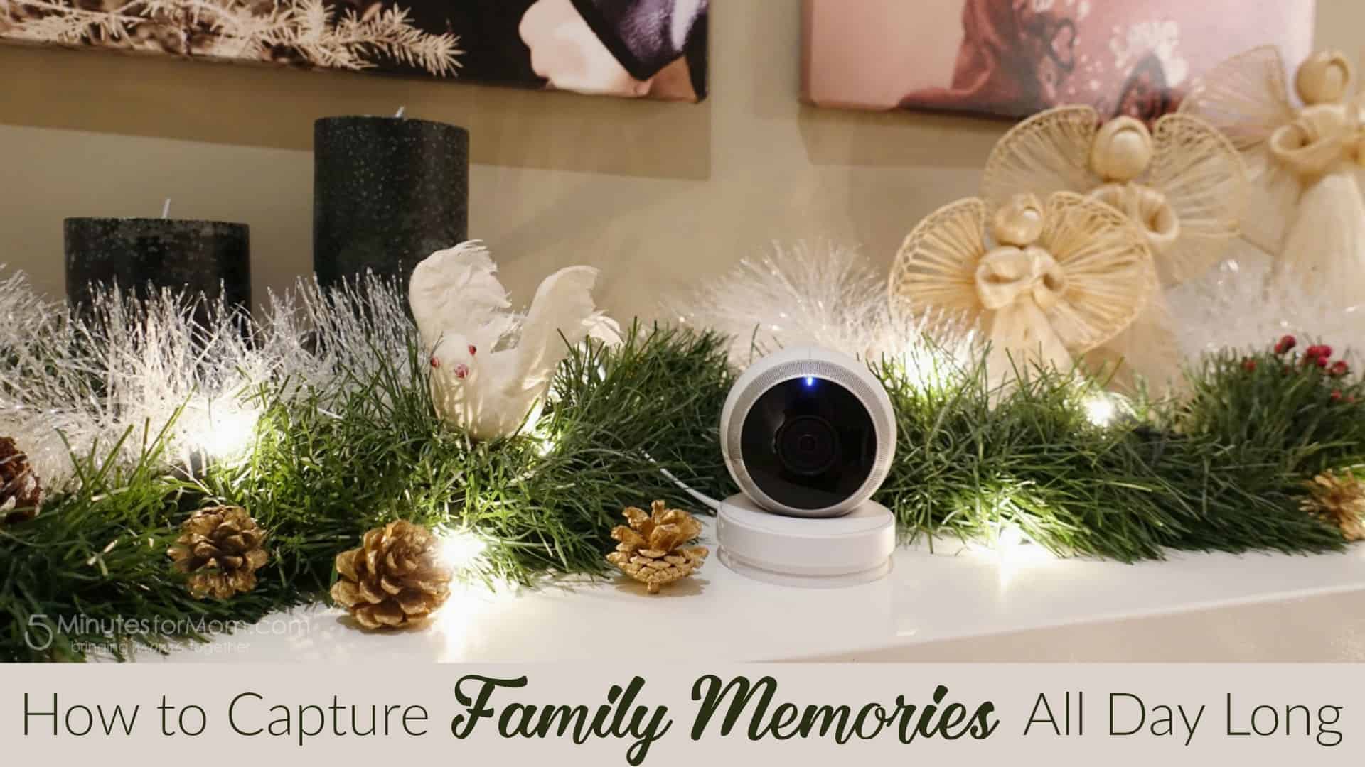 How to Capture Family Memories All Day Long