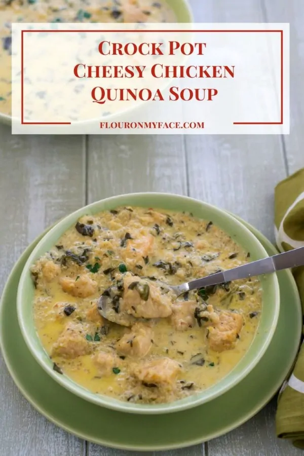 Crock Pot Cheesy Chicken Quinoa Soup from Flour on My Face