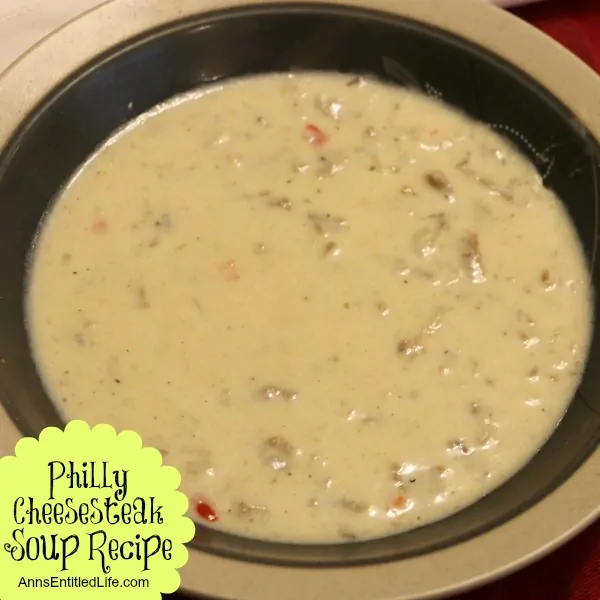 Philly Cheesesteak Soup Recipe from Ann's Entitled Life