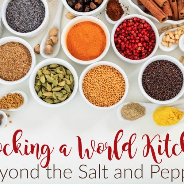 Stocking a World Kitchen: Beyond the Salt and Pepper