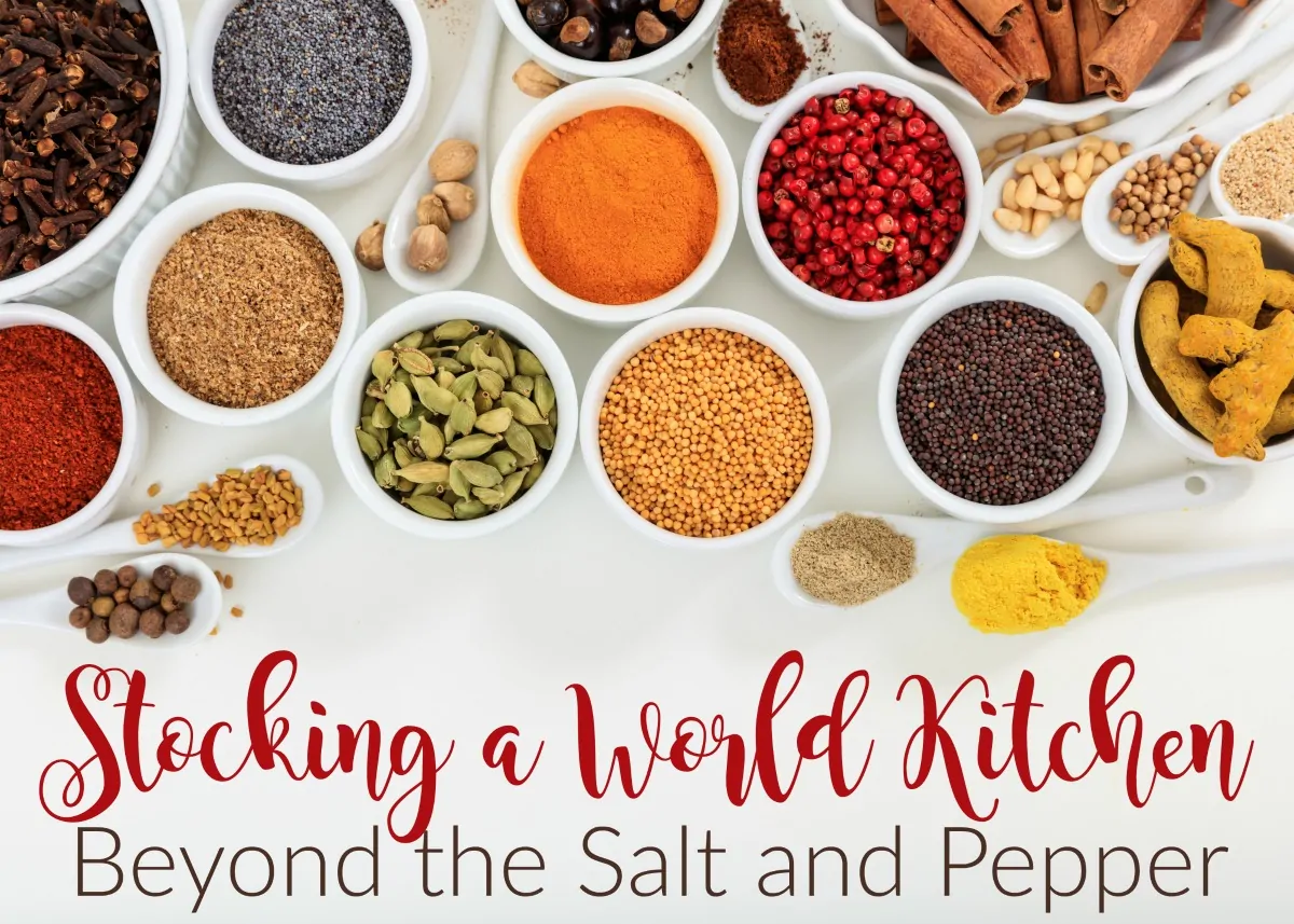 Stocking a World Kitchen - Beyond the Salt and Pepper