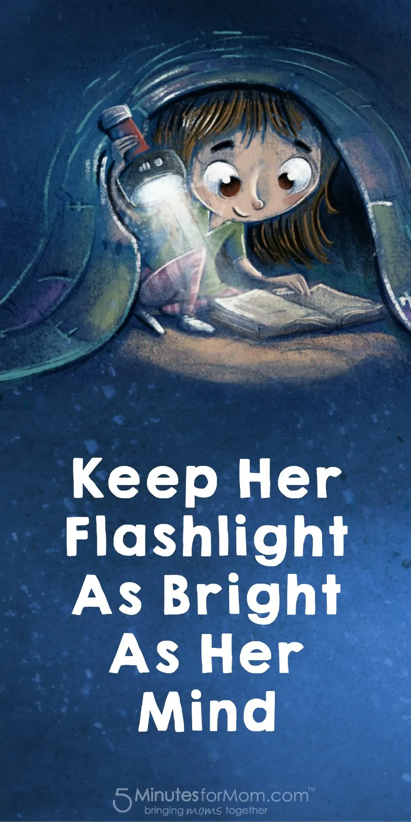 Keep her flashlight as bright as her mind