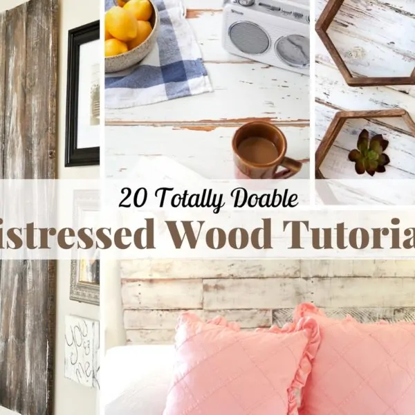 20 Totally Doable Distressed Wood Tutorials