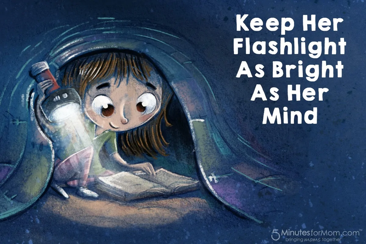 Keep her flashlight as bright as her mind