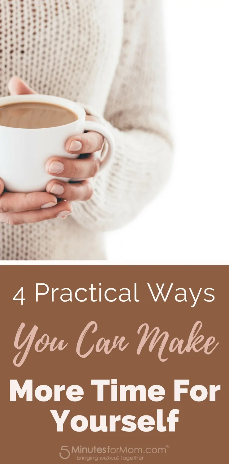 4 Practical Ways You Can Make More Time for Yourself