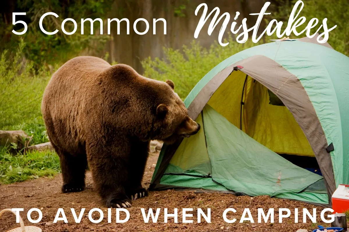 Common Mistakes to Avoid When Camping