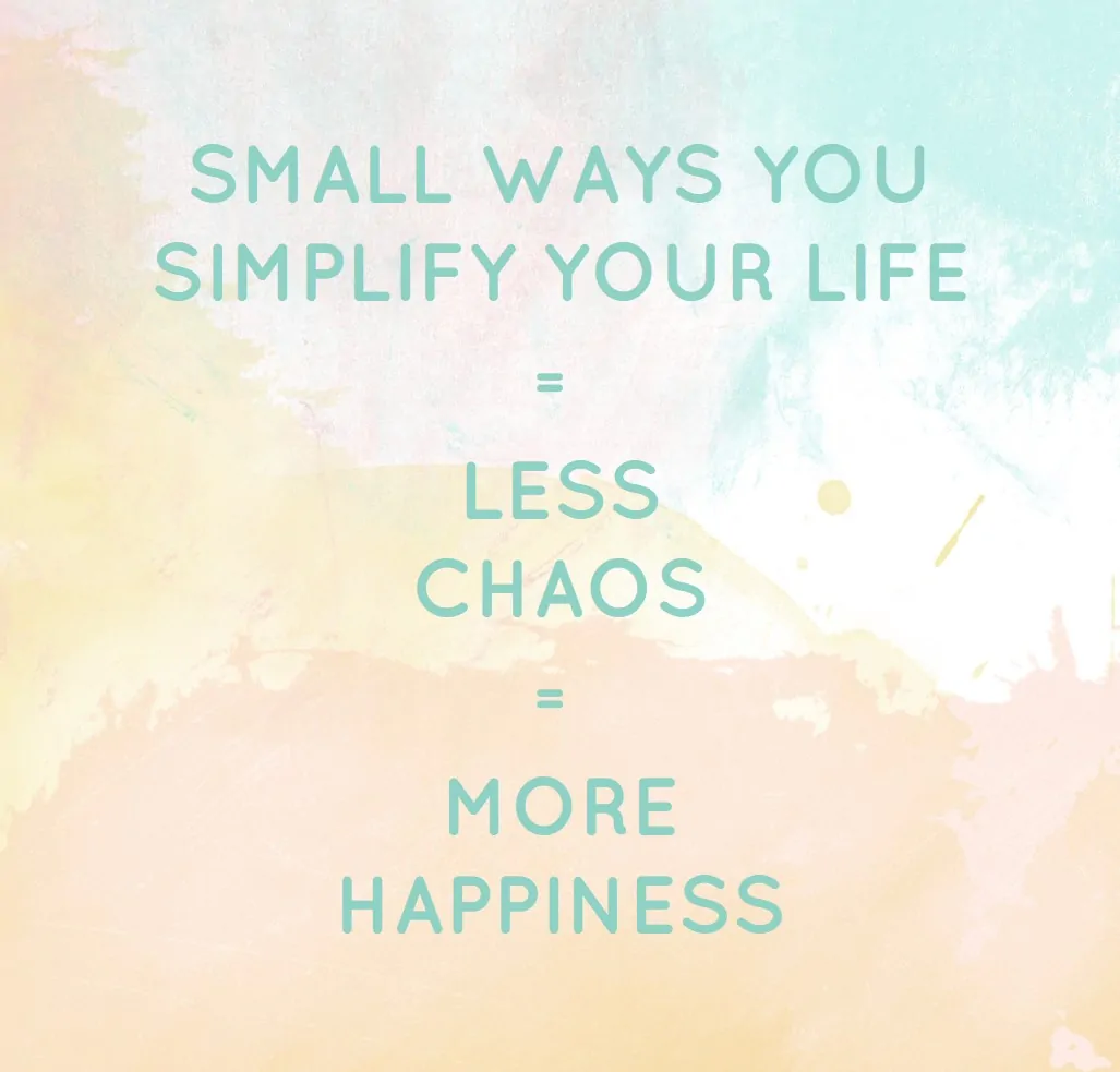 Small Ways You Simplify Your Life