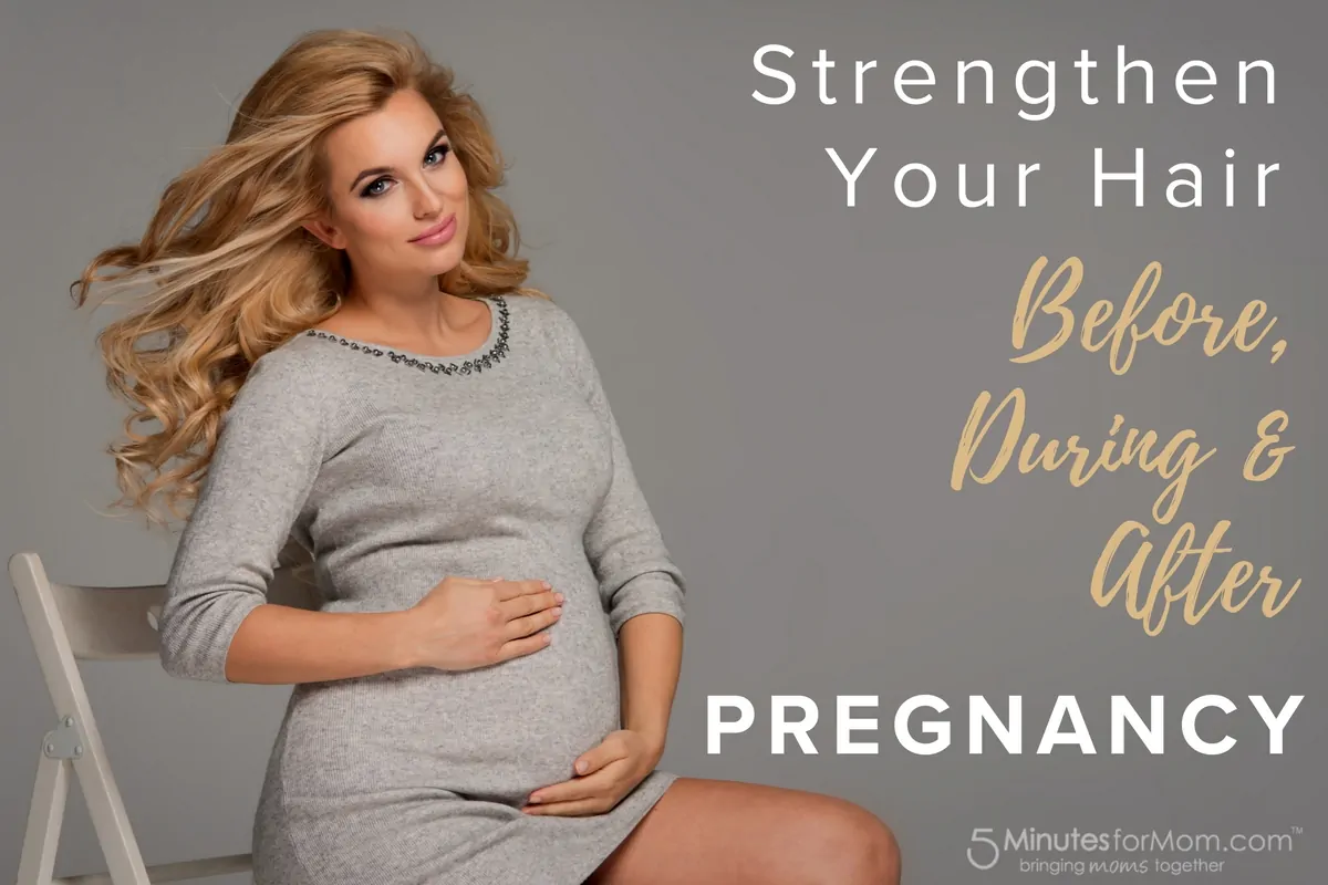 Strengthen Your Hair Before, During and After Pregnancy