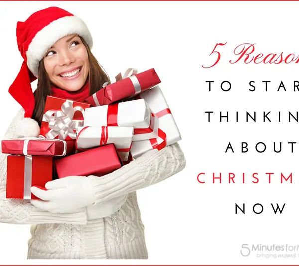 5 Reasons to Start Thinking About Christmas Now