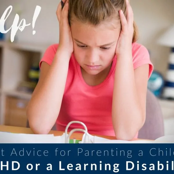 Honest Advice for Parenting a Child with ADHD or a Learning Disability