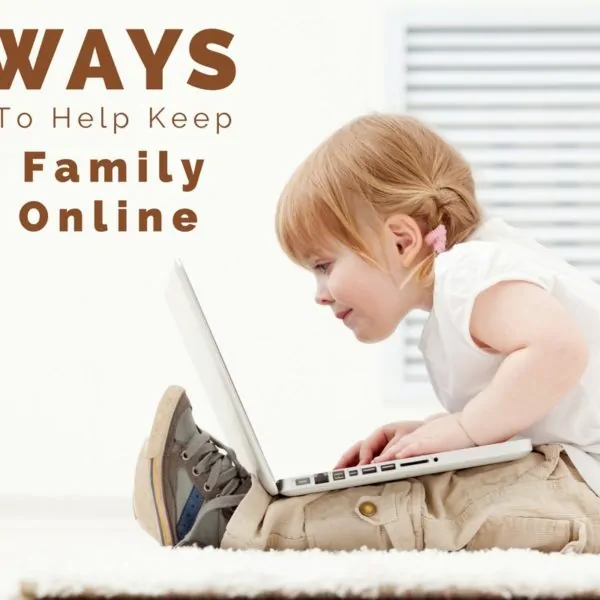 7 Ways To Help Keep Your Family Safe Online