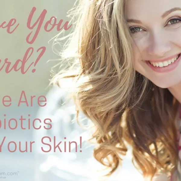 Have You Heard Of Using Probiotics On Your Skin?