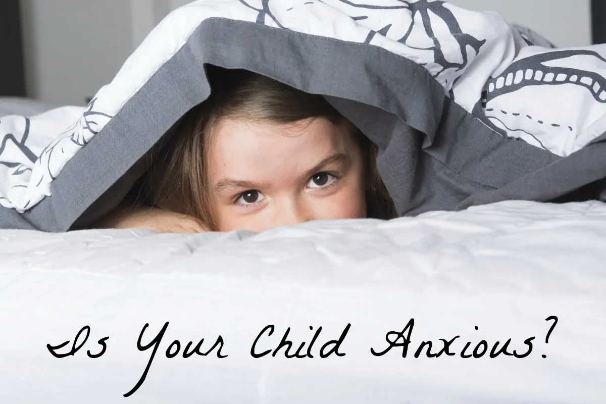 Is Your Child Anxious - How to Help