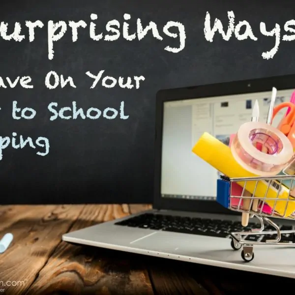 7 Surprising Ways To Save On Your Back to School Shopping