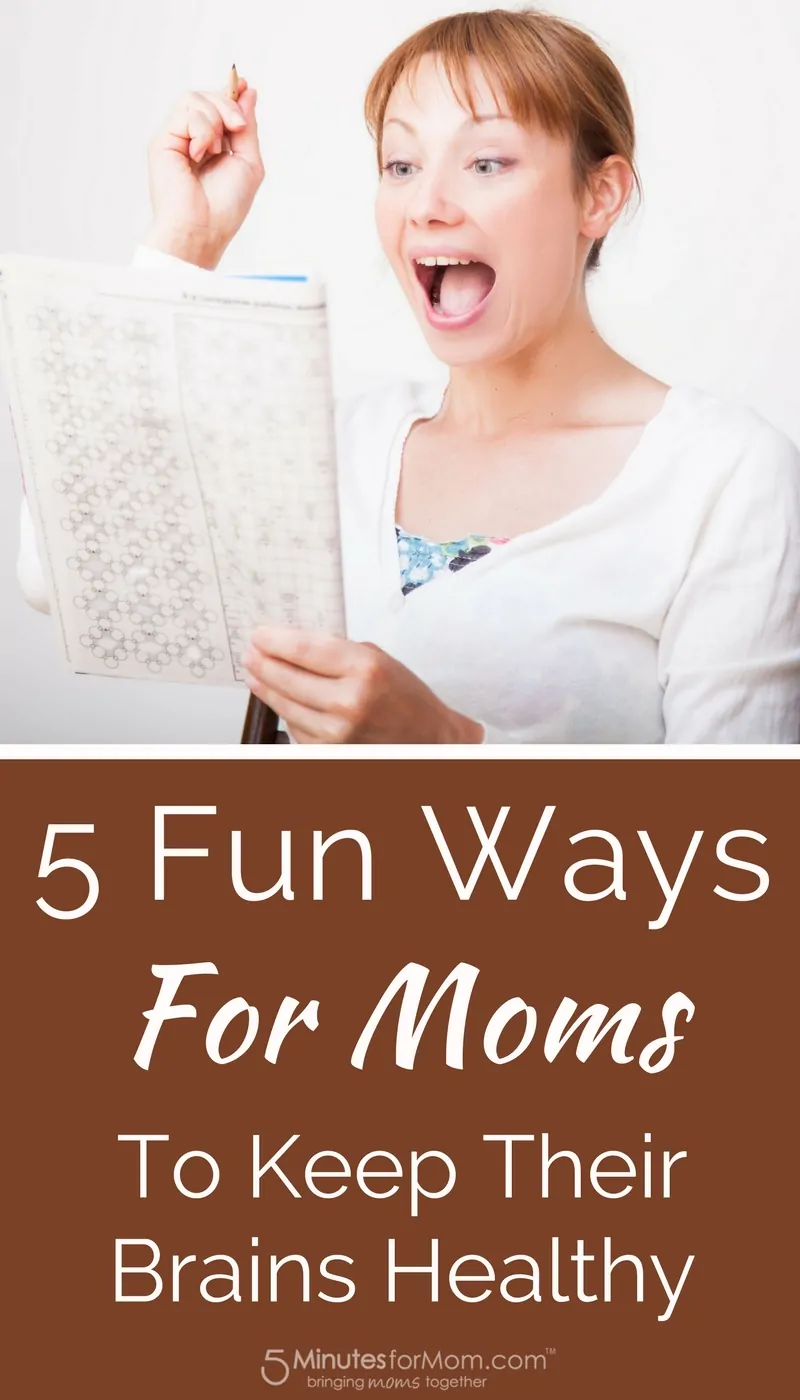 5 Fun Ways For Moms To Keep Their Brains Healthy